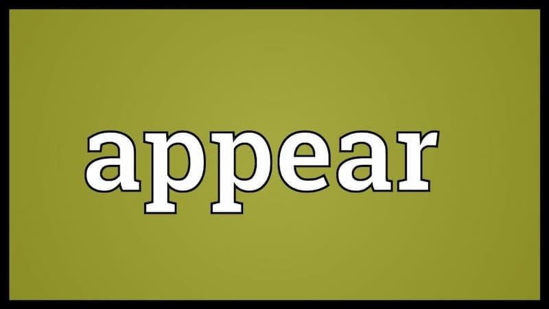 Appear là danh từ gì và ý nghĩa của nó là gì?
