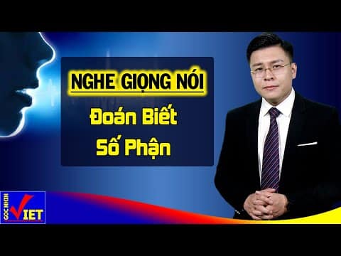 Nghe giọng nói Đoán Biết Số Phận – Góc Nhìn Việt