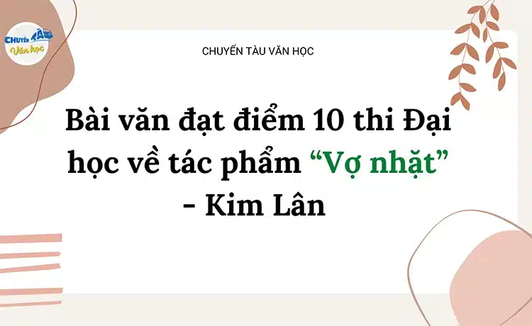Bài văn đạt điểm 10 thi Đại học về tác phẩm "Vợ nhặt" - Kim Lân