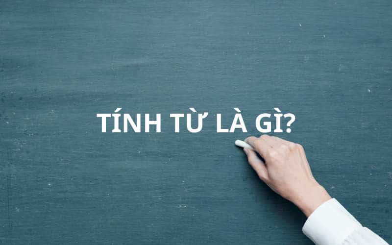 Tính từ là gì trong tiếng Việt. (Ảnh: Sưu tầm Internet)